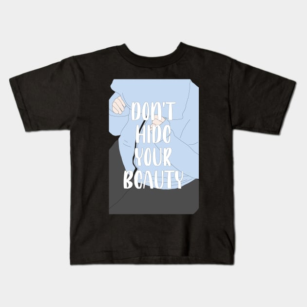 Don't hide your beauty! Kids T-Shirt by ByAshleyDesign